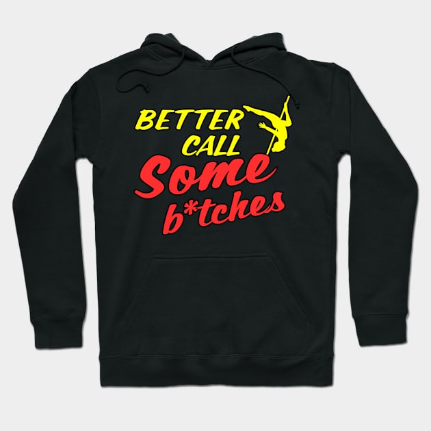 Better Call Some Bitches Hoodie by Literally Me